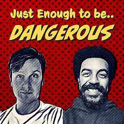 Just Enough To Be Dangerous cover logo