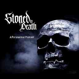 Stoned To Death - A Paranormal Podcast cover logo