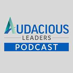 Audacious Leaders Podcast cover logo