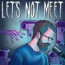 Let's Not Meet: A True Horror Podcast logo