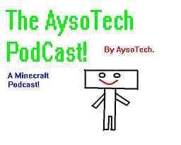 AysoTech Podcast- A Minecraft Podcast! cover logo