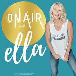 ON AIR WITH ELLA | live better, start now cover logo