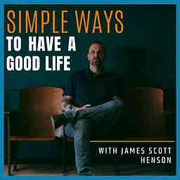 Simple Ways to Have a Good Life with James Scott Henson logo