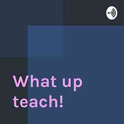 What up teach! logo