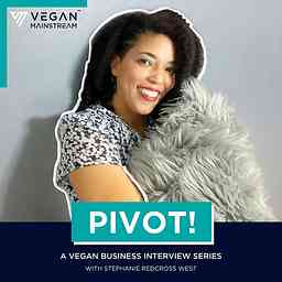 Pivot! A Vegan Business Interview Series cover logo