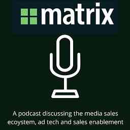 Matrix Solutions Media Sales Podcast cover logo