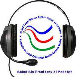 Salud sin Fronteras, el Podcast de la Comisión de Salud Fronteriza Méx-EU (Podcast) - www.poderato.com/csfmeu logo