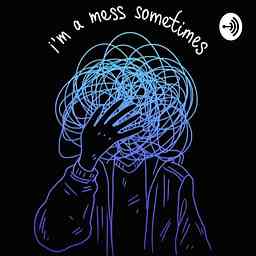 I Am A Mess Sometimes cover logo