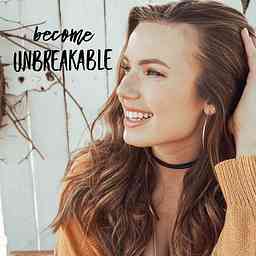 Become Unbreakable Podcast cover logo