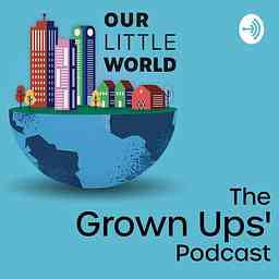 Our Little World's Grown Ups' Podcast cover logo