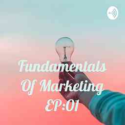 Fundamentals Of Marketing EP:01 cover logo