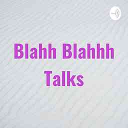 Blahh Blahhh Talks cover logo