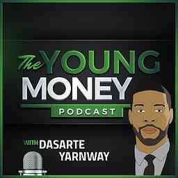 Young Money Podcast with Dasarte Yarnway cover logo