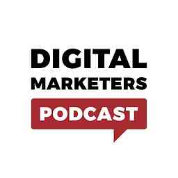 Digital Marketers Podcast cover logo