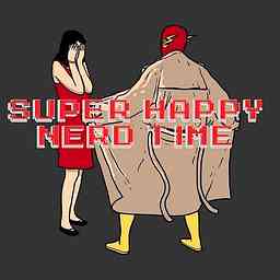 Super Happy Nerd Time Podcast cover logo