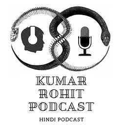 Kumar Rohit Podcast cover logo