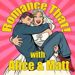Romance That! with Alice & Matt cover logo