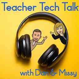 Teacher Tech Talk with Dan & Missy logo
