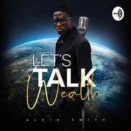 LET’S TALK WEALTH WITH ALVIN D SMITH cover logo