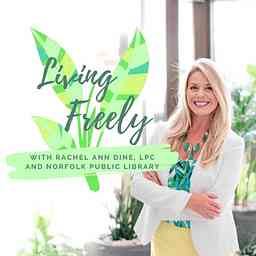 Living Freely Podcast-Here for you one podcast at a time for all things mental health + wellness! logo