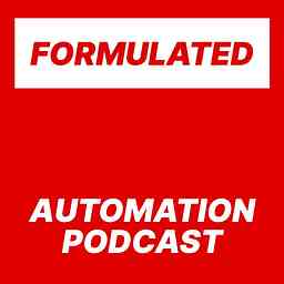 Formulated Automation Podcast | RPA Podcast | Business Automation | Process Automation cover logo