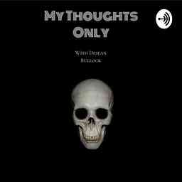 My Thoughts Only Podcast cover logo