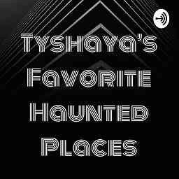 Tyshaya’s Favorite Haunted Places cover logo