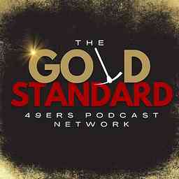 The Gold Standard: San Francisco 49ers Podcast Network cover logo