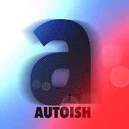 Autoish Podcast - Talking Automotive, Digital Marketing, Audio, Audiophile Gear, BMW's and More cover logo