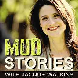 Mud Stories with Jacque Watkins - Messy moments worked for our good cover logo