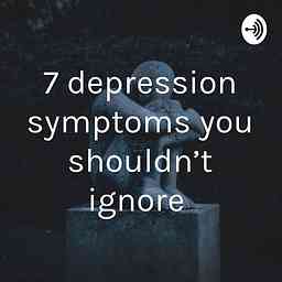 7 depression symptoms you shouldn't ignore cover logo