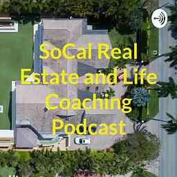 SoCal Real Estate and Life Coaching Podcast cover logo