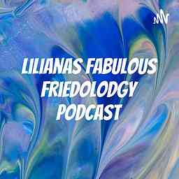 Lilianas fabulous friedolodgy podcast logo