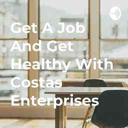 Get A Job And Get Healthy With Costas Enterprises cover logo