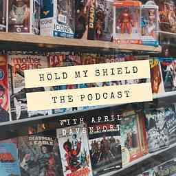 Hold My Shield - The Podcast cover logo