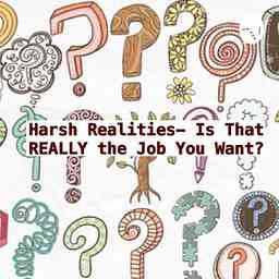 Harsh Realities- Is That REALLY the Job You Want? logo