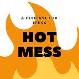 Hot Mess : A Show for Teens cover logo