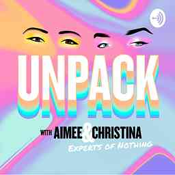 Unpack with Aimee & Christina: Experts of Nothing cover logo