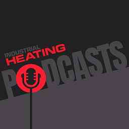 All Industrial Heating Podcasts cover logo