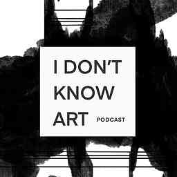 I Don’t Know Art Podcast cover logo