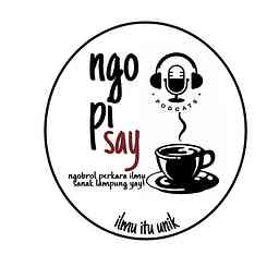 Podcast: Ngopi Say! (ngobrol Perkara Ilmu Sanak Lampung Yay) cover logo