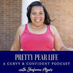 Pretty Pear Life: A Curvy and Confident Podcast cover logo