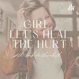 Girl, Let’s Heal the Hurt cover logo