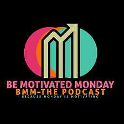 Be Motivated Monday, The Podcast cover logo