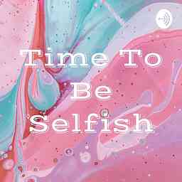 Time To Be Selfish cover logo