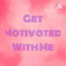 Get Motivated With Me cover logo