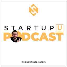 StartupU Podcast with Chris Michael Harris cover logo