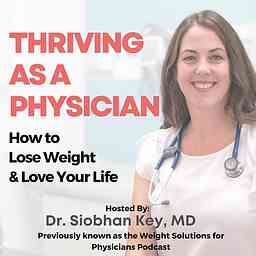 Thriving As A Physician: How to Lose Weight & Love Your Life logo