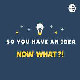 So you have an idea...Now what?! logo