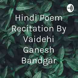 Hindi Poem Recitation By Vaidehi Ganesh Bandgar cover logo